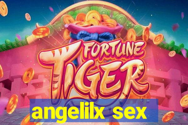 angelilx sex